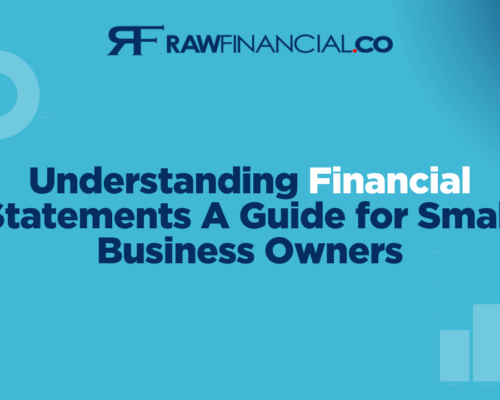 Understanding Financial Statements for Small Business Owners | Raw Financial